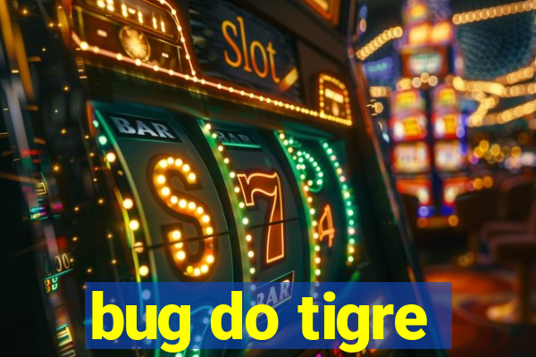 bug do tigre
